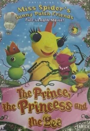 Miss Spider's Sunny Patch Friends: Full Length Movie!: The Prince, The Princess & The Bee