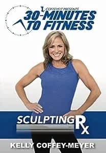 30-Minutes To Fitness: Sculpting RX With Kelly Coffey-Meyer
