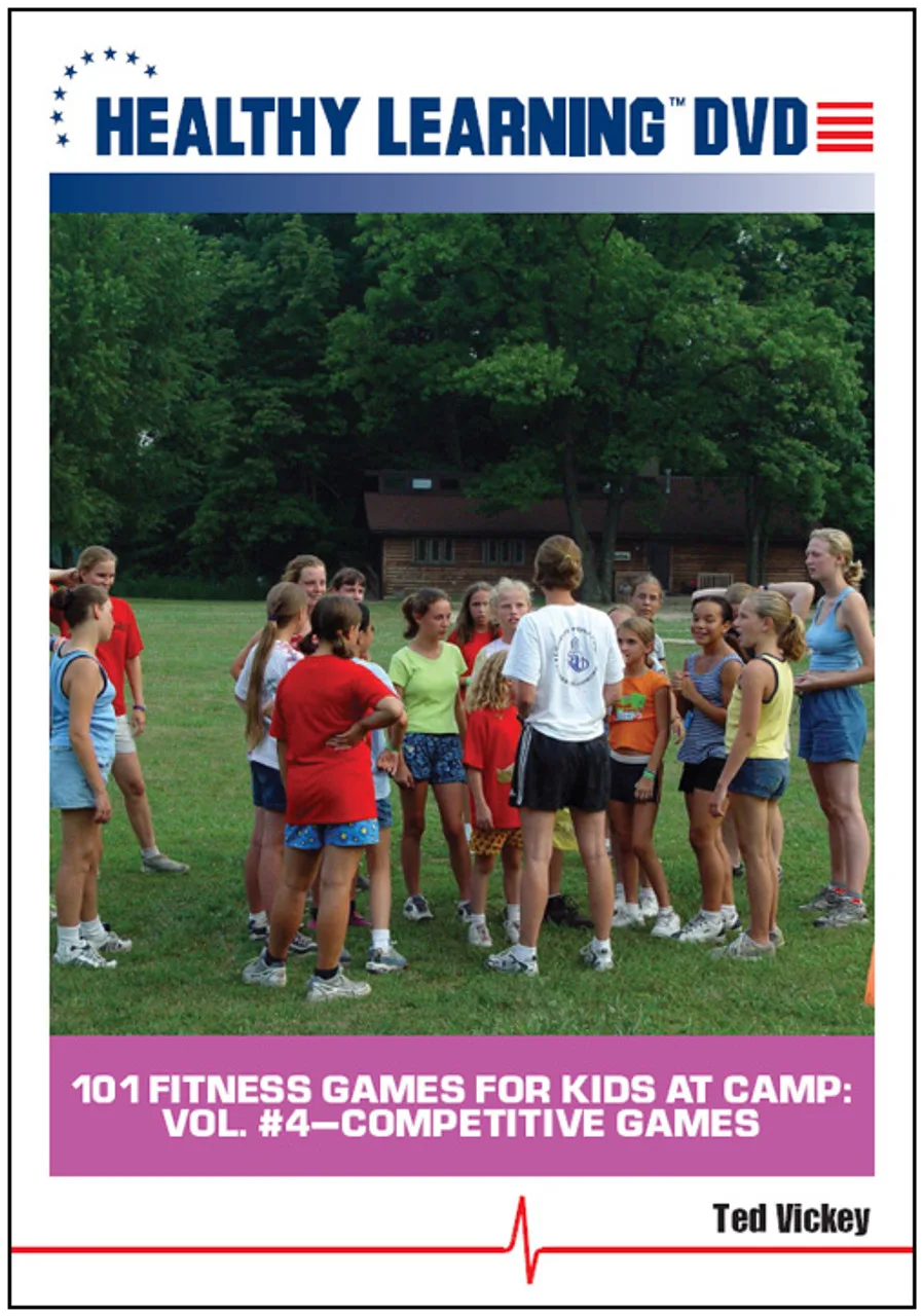 101 Fitness Games For Kids At Camp, Vol. 4: Competitive Games