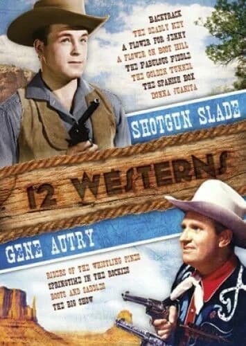 12-Westerns: Riders of the Whistling Pines / The Big Show / Springtime in the Rockies / Boots and Saddles / Shotgun Slade