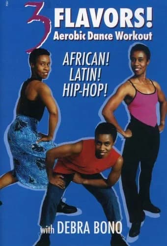 3 Flavors: Aerobic Dance Workout African, Latin And Hip Hop With Debra Bono