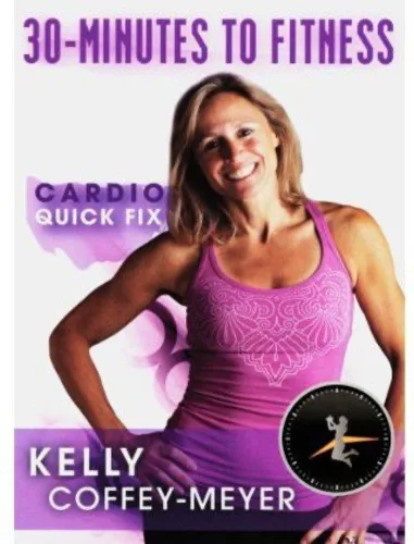 30 Minutes To Fitness: Cardio Quick Fix With Kelly Coffee-Meyer