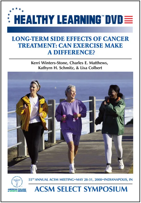 ACSM Select Symposium Long-Term Side Effects Of Cancer Treatment: Can Exercise Make A Difference?