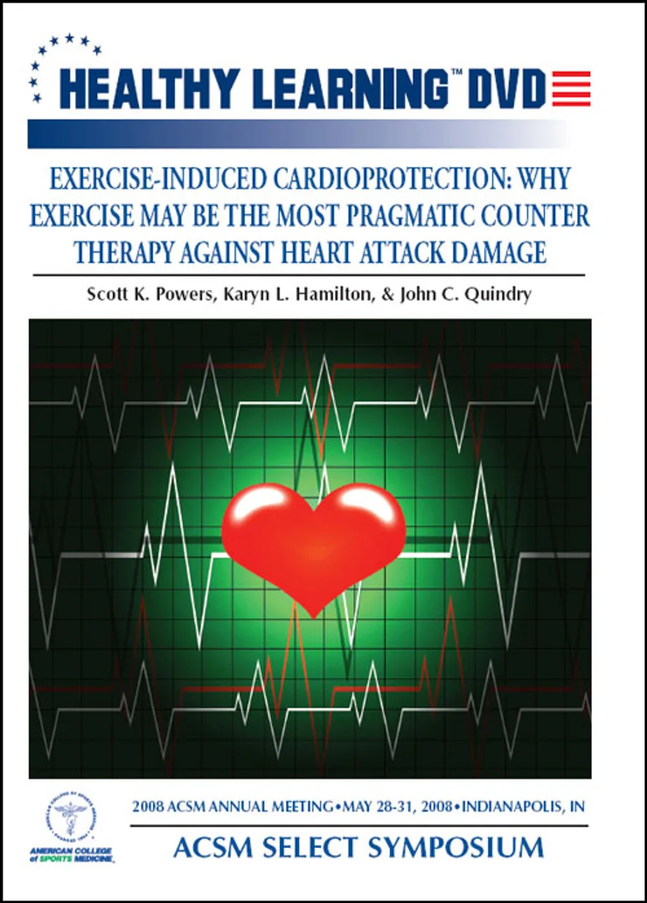 ACSM Select Symposium: Exercise-Induced Cardioprotection: Why Exercise May Be The Most Pragmatic Counter Therapy Against Heart A