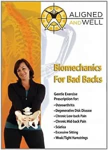 Aligned And Well: Biomechanics For Bad Backs