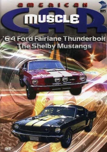 American Muscle Car: '64 Ford Fairlane Thunderbolt & The Shelby Mustangs