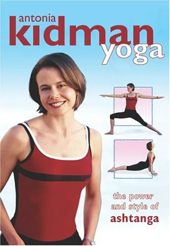 Antonia Kidman Yoga: The Power And Style Of Ashtanga