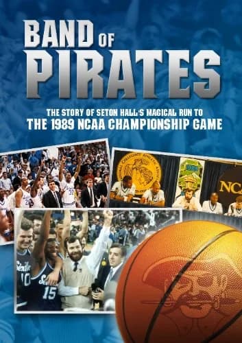 Band Of Pirates: Story Of Seton Hall's Magical Run To The 1989 NCAA Championship Game