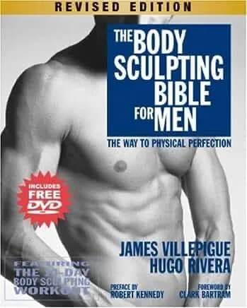 Body Sculpting Bible For Men: The Way To Physical Perfection
