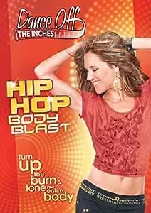 Dance Off The Inches: Hip Hop Body Blast