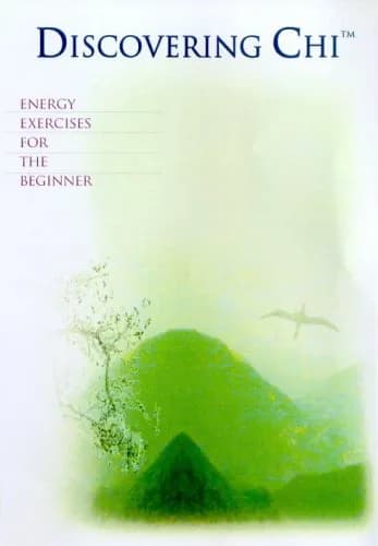 Discovering Chi: Energy Exercises For The Beginners