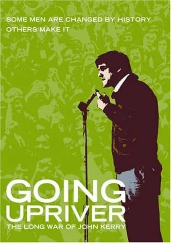 Going Upriver: The Long War Of John Kerry