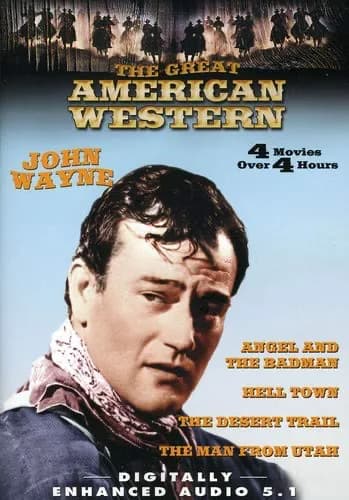 Great American Western, Vol. 04: The Man From Utah / Hell Town / The Desert Trail / Angel And The Badman