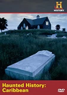 History Channel Presents: Haunted History: Haunted Caribbean