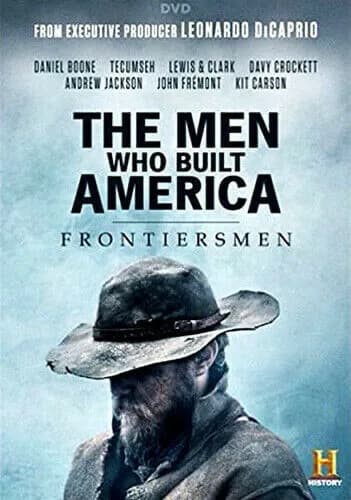 History Channel Presents: Men Who Built America: Frontiersmen