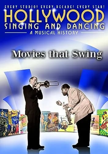 Hollywood Singing And Dancing: A Musical History: Movies That Swing