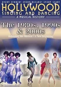 Hollywood Singing And Dancing: A Musical History: The 1980s, 1990s & 2000s