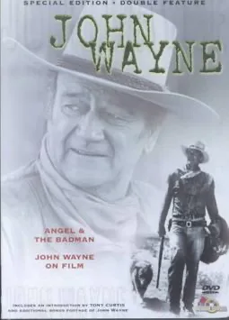 John Wayne: Angel And The Badman / On Film
