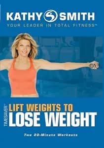 Kathy Smith: TimeSaver: Lift Weights To Lose Weight