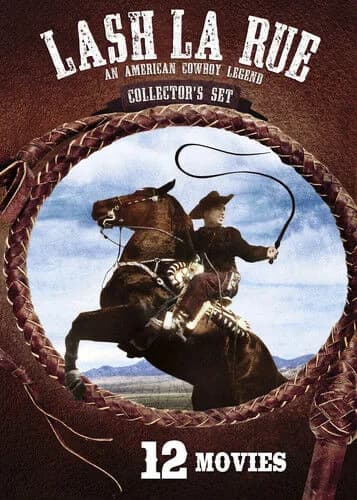 Lash La Rue: An American Cowboy Legend: 12 Movies: Dead Man's Gold / Mark Of The Lash / Frontier Revenge / Outlaw Country / ...