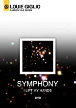 Louie Giglio: Symphony: I Lift My Hands
