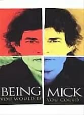 Being Mick: If You Would If You Could