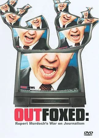 Outfoxed: Rupert Murdoch's War On Journalism