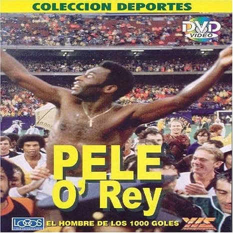 Pele O' Rey: El Hombre De Los 1000 Goles