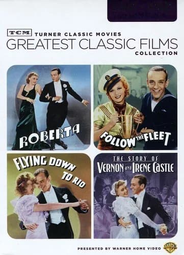 TCM Greatest Classic Films: Astaire And Rogers, Vol. 2: Roberta / Follow The Fleet / Flying Down To Rio / Story Of Vernon ...