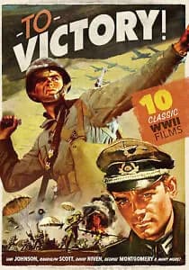 To Victory!: 10 WWII Movies: Go For Broke! / Gung Ho! / Convoy / Commandos / Immortal Battalion / They Raid By Night / ...