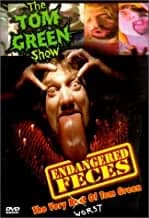 Tom Green Show: Endangered Feces: The Very Worst Of Tom Green