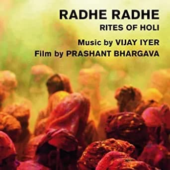 Vijay Iyer: Radhe, Radhe Rite Of Holi